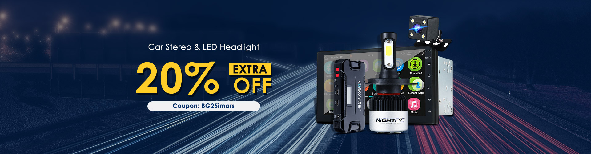 Extra 20% OFF for Car Stereo and LED Headlight